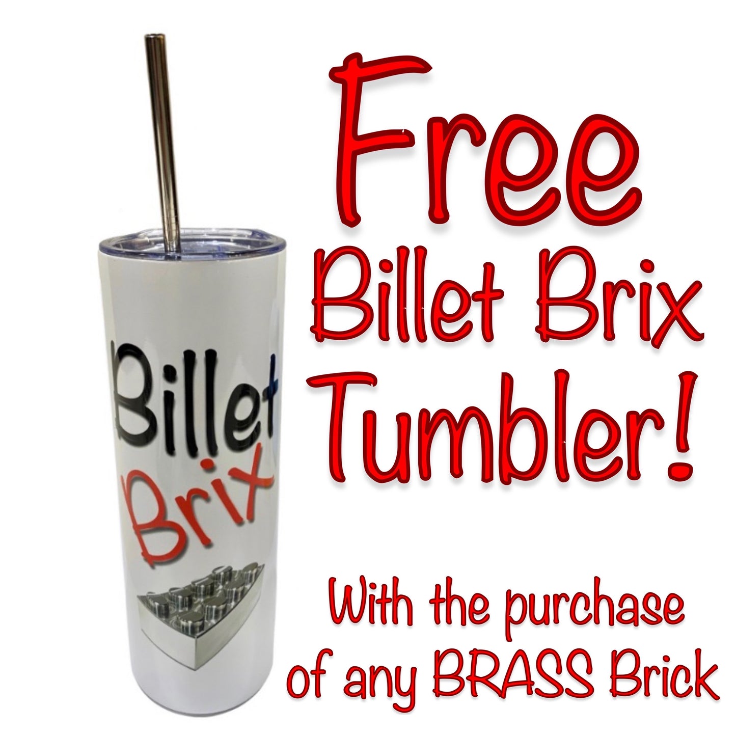 Billet Brix Free Tumbler